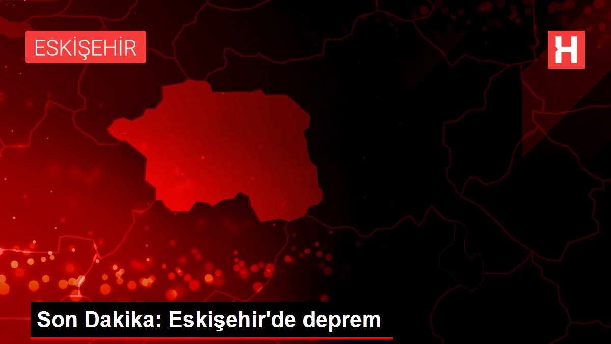 Son Dakika: Eskişehir’de deprem
