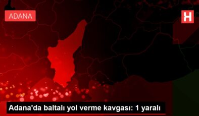 Adana’da baltalı yol verme kavgası: 1 yaralı