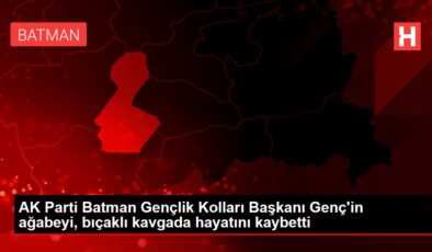 AK Parti Batman Gençlik Kolları Başkanı Genç’in ağabeyi, bıçaklı kavgada hayatını kaybetti