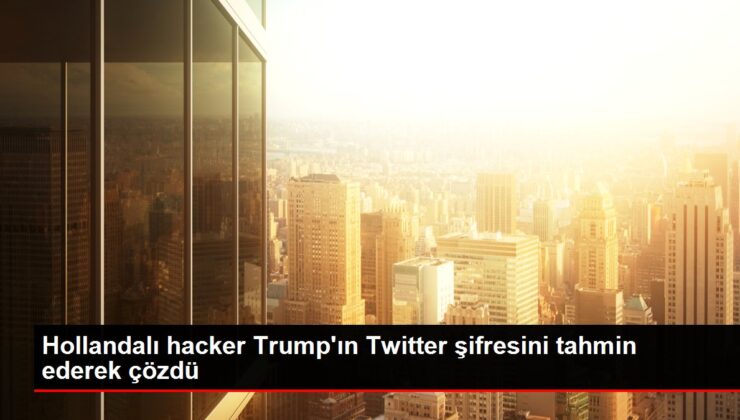 Hollandalı hacker Trump’ın Twitter şifresini tahmin ederek çözdü