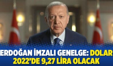 Erdoğan imzalı genelge: Dolar 2022’de 9,27 lira olacak