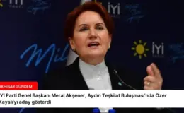 İYİ Parti Genel Başkanı Meral Akşener, Aydın Teşkilat Buluşması’nda Özer Kayalı’yı aday gösterdi