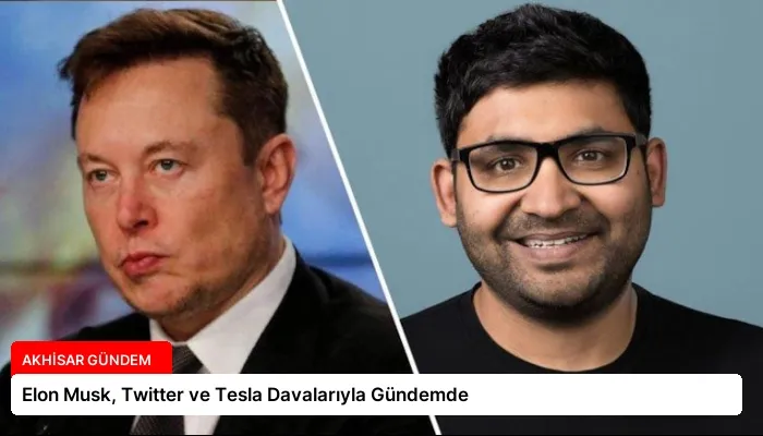 Elon Musk, Twitter ve Tesla Davalarıyla Gündemde