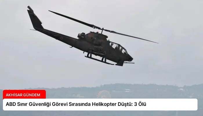 ABD Sınır Güvenliği Görevi Sırasında Helikopter Düştü: 3 Ölü