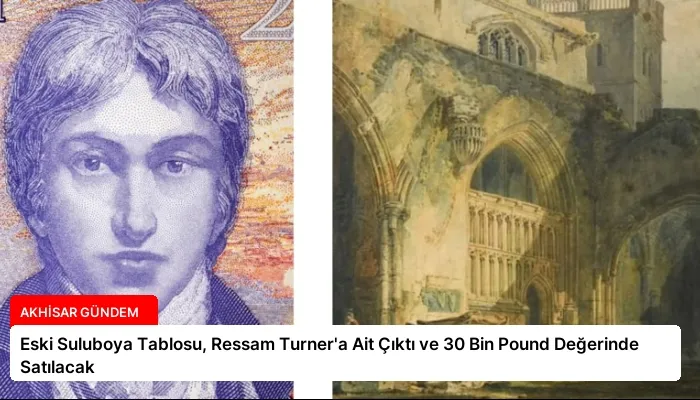 Eski Suluboya Tablosu, Ressam Turner’a Ait Çıktı ve 30 Bin Pound Değerinde Satılacak