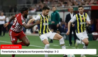 Fenerbahçe, Olympiacos Karşısında Mağlup: 3-2