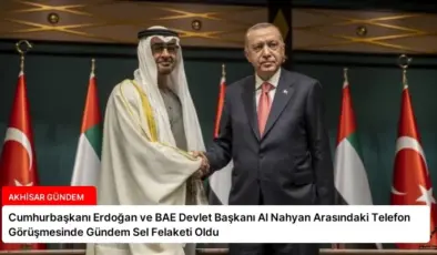 Cumhurbaşkanı Erdoğan ve BAE Devlet Başkanı Al Nahyan Arasındaki Telefon Görüşmesinde Gündem Sel Felaketi Oldu