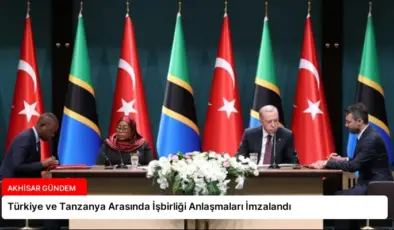 Türkiye ve Tanzanya Arasında İşbirliği Anlaşmaları İmzalandı