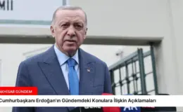 Cumhurbaşkanı Erdoğan’ın Gündemdeki Konulara İlişkin Açıklamaları