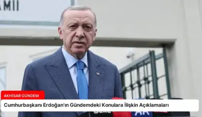 Cumhurbaşkanı Erdoğan’ın Gündemdeki Konulara İlişkin Açıklamaları