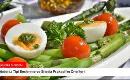 Akdeniz Tipi Beslenme ve Sheela Prakash’ın Önerileri