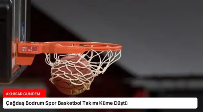 Çağdaş Bodrum Spor Basketbol Takımı Küme Düştü