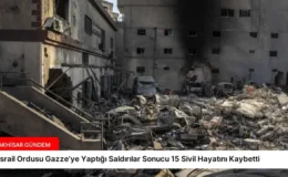 İsrail Ordusu Gazze’ye Yaptığı Saldırılar Sonucu 15 Sivil Hayatını Kaybetti