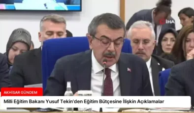 Milli Eğitim Bakanı Yusuf Tekin’den Eğitim Bütçesine İlişkin Açıklamalar