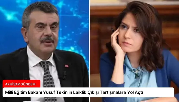 Milli Eğitim Bakanı Yusuf Tekin’in Laiklik Çıkışı Tartışmalara Yol Açtı