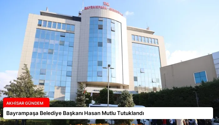 Bayrampaşa Belediye Başkanı Hasan Mutlu Tutuklandı
