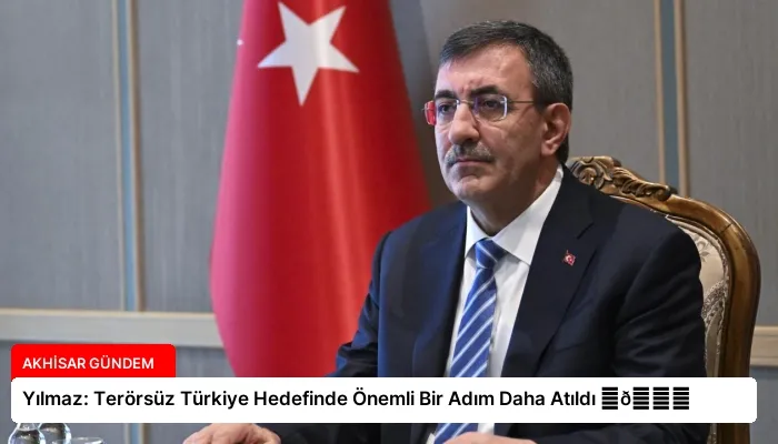 Yılmaz: Terörsüz Türkiye Hedefinde Önemli Bir Adım Daha Atıldı ⏬👇