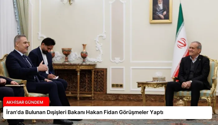İran’da Bulunan Dışişleri Bakanı Hakan Fidan Görüşmeler Yaptı