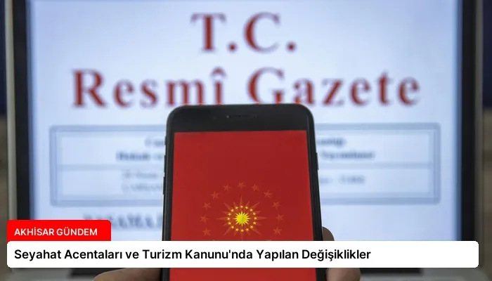 Seyahat Acentaları ve Turizm Kanunu’nda Yapılan Değişiklikler