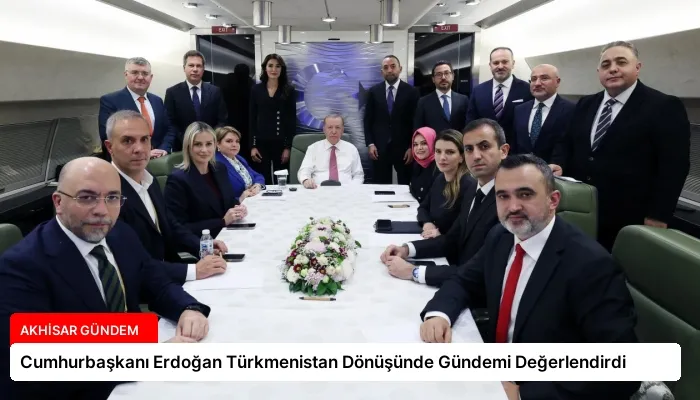 Cumhurbaşkanı Erdoğan Türkmenistan Dönüşünde Gündemi Değerlendirdi