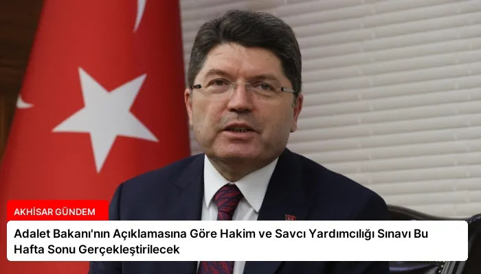 Adalet Bakanı’nın Açıklamasına Göre Hakim ve Savcı Yardımcılığı Sınavı Bu Hafta Sonu Gerçekleştirilecek