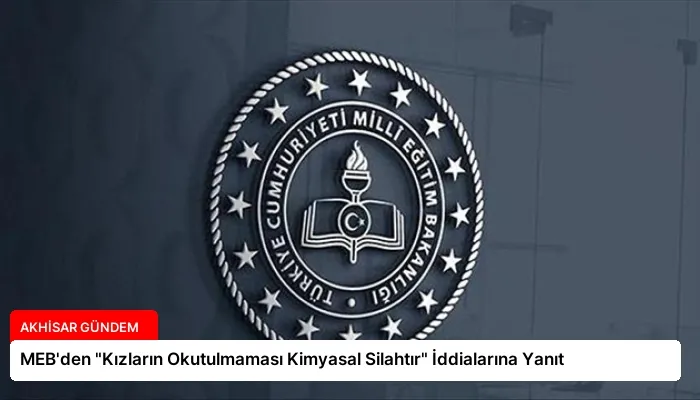 MEB’den “Kızların Okutulmaması Kimyasal Silahtır” İddialarına Yanıt