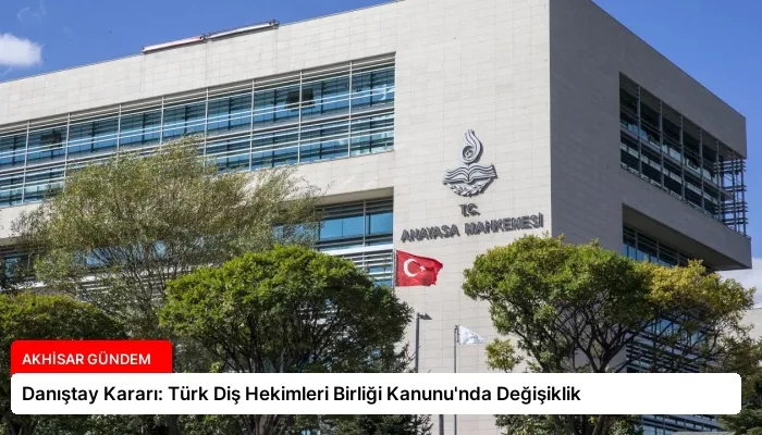 Danıştay Kararı: Türk Diş Hekimleri Birliği Kanunu’nda Değişiklik