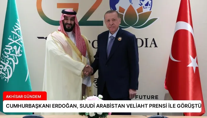 CUMHURBAŞKANI ERDOĞAN, SUUDİ ARABİSTAN VELİAHT PRENSİ İLE GÖRÜŞTÜ