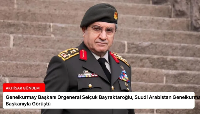 Genelkurmay Başkanı Orgeneral Selçuk Bayraktaroğlu, Suudi Arabistan Genelkurmay Başkanıyla Görüştü