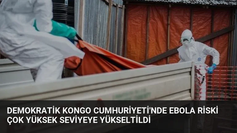 Demokratik Kongo Cumhuriyeti’nde Ebola Riski Çok Yüksek Seviyeye Yükseltildi