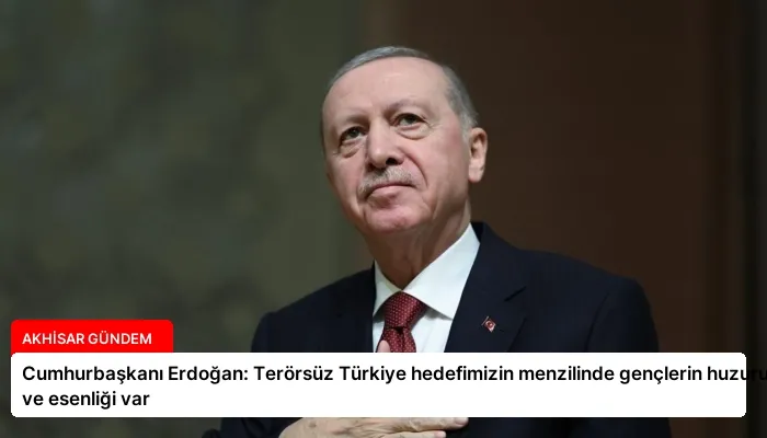 Cumhurbaşkanı Erdoğan: Terörsüz Türkiye hedefimizin menzilinde gençlerin huzuru ve esenliği var