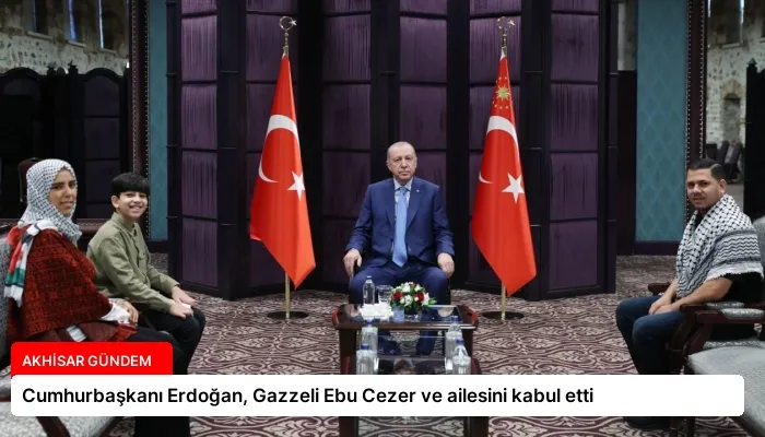 Cumhurbaşkanı Erdoğan, Gazzeli Ebu Cezer ve ailesini kabul etti