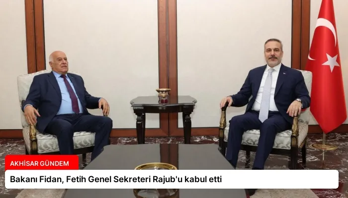 Bakanı Fidan, Fetih Genel Sekreteri Rajub’u kabul etti