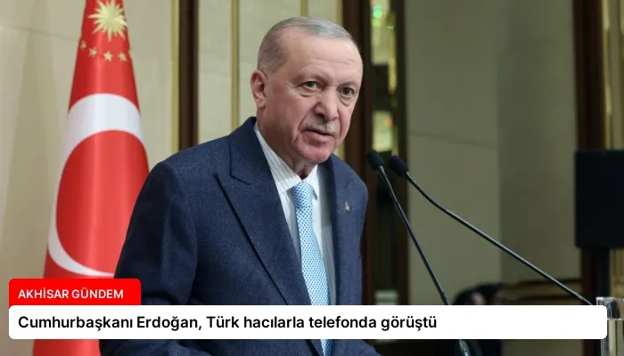 Cumhurbaşkanı Erdoğan, Türk hacılarla telefonda görüştü