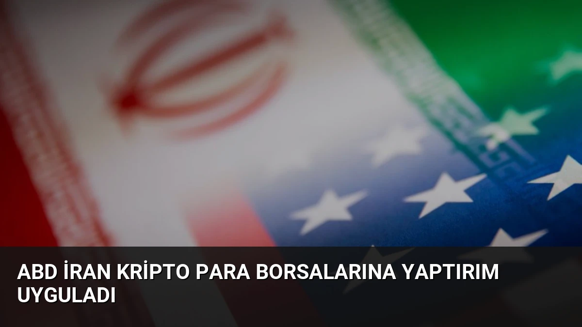 ABD İran Kripto Para Borsalarına Yaptırım Uyguladı