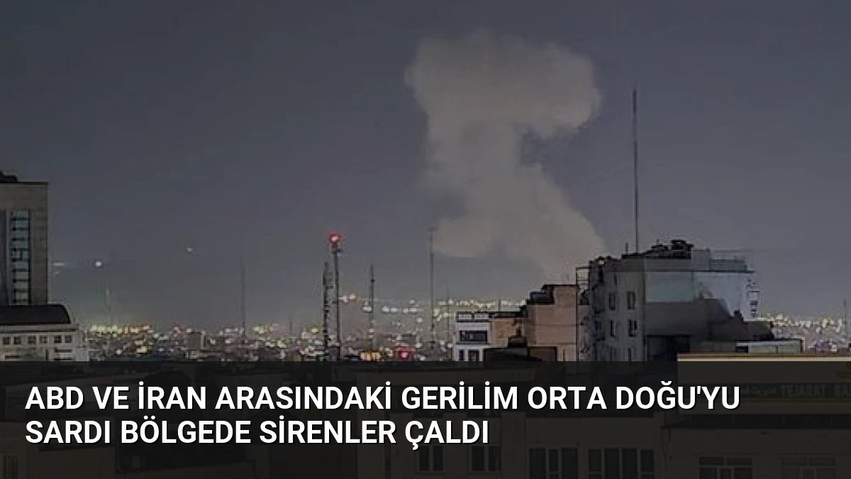 ABD ve İran Arasındaki Gerilim Orta Doğu’yu Sardı Bölgede Sirenler Çaldı