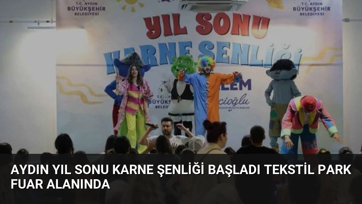 Aydın Yıl Sonu Karne Şenliği Başladı Tekstil Park Fuar Alanında