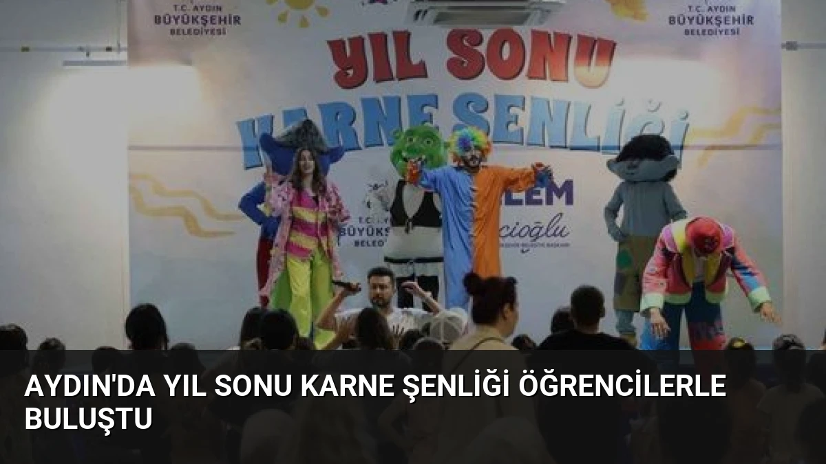 Aydın’da Yıl Sonu Karne Şenliği Öğrencilerle Buluştu