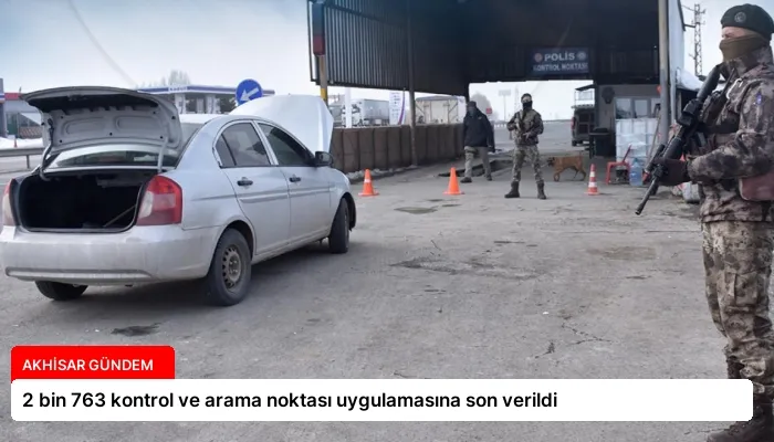 2 bin 763 kontrol ve arama noktası uygulamasına son verildi
