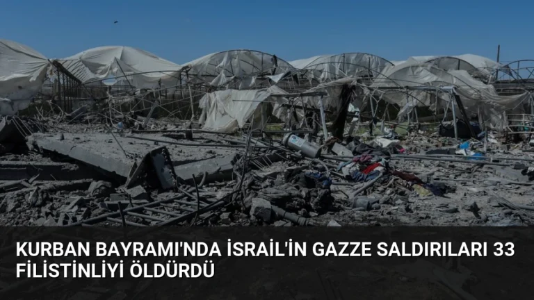 Kurban Bayramı’nda İsrail’in Gazze Saldırıları 33 Filistinliyi Öldürdü