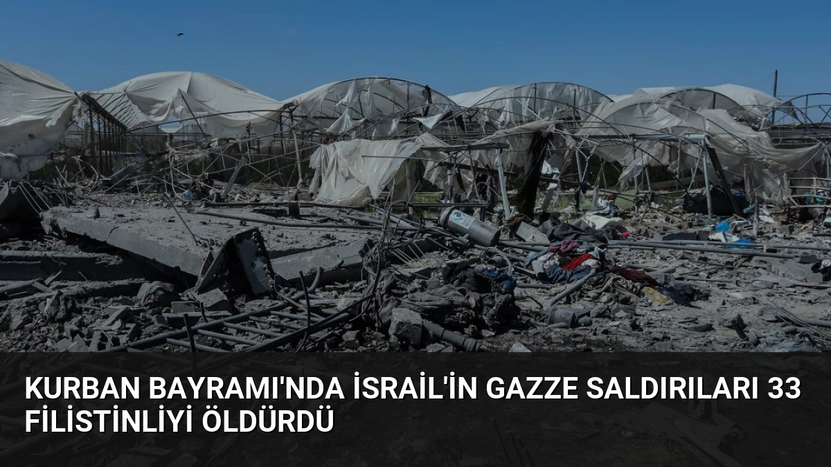 Kurban Bayramı’nda İsrail’in Gazze Saldırıları 33 Filistinliyi Öldürdü