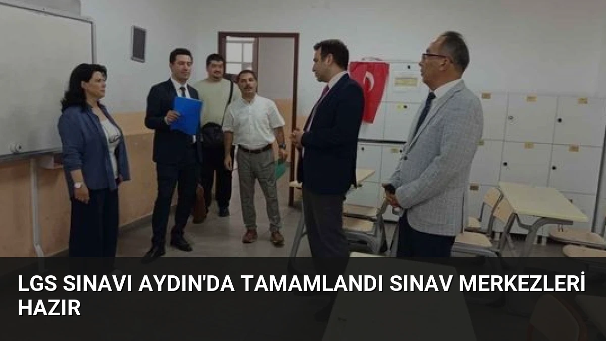 LGS Sınavı Aydın’da Tamamlandı Sınav Merkezleri Hazır