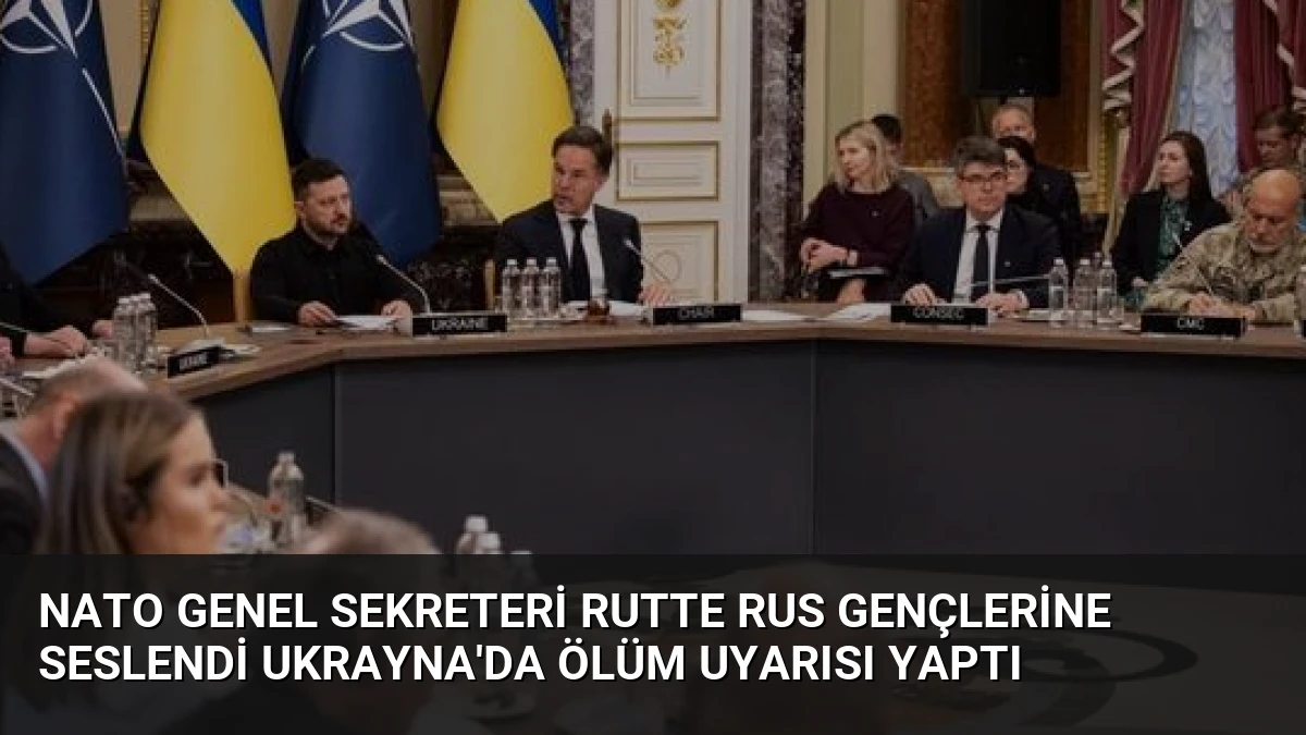 NATO Genel Sekreteri Rutte Rus Gençlerine Seslendi Ukrayna’da Ölüm Uyarısı Yaptı