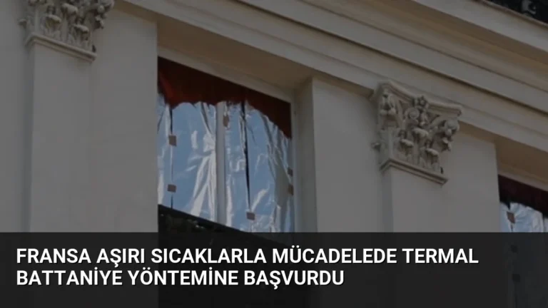Fransa Aşırı Sıcaklarla Mücadelede Termal Battaniye Yöntemine Başvurdu