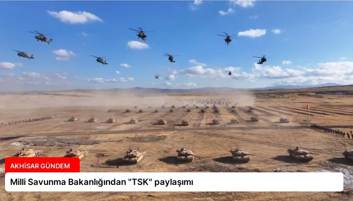 Milli Savunma Bakanlığından “TSK” paylaşımı