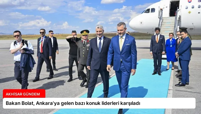Bakan Bolat, Ankara’ya gelen bazı konuk liderleri karşıladı