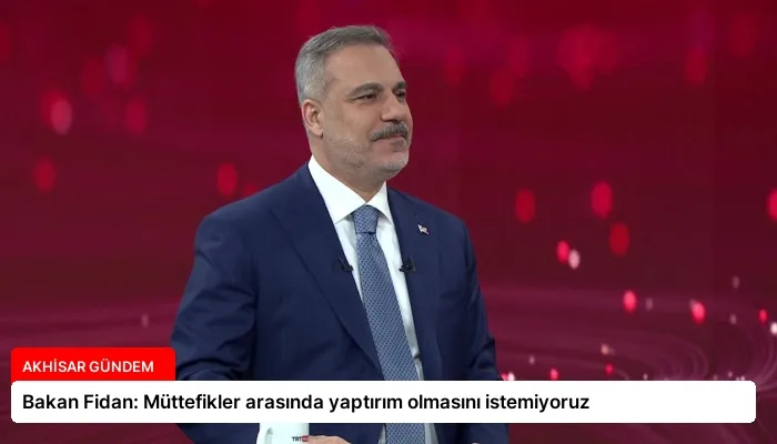 Bakan Fidan: Müttefikler arasında yaptırım olmasını istemiyoruz