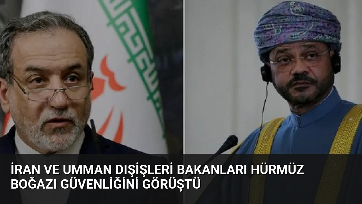 İran ve Umman Dışişleri Bakanları Hürmüz Boğazı Güvenliğini Görüştü