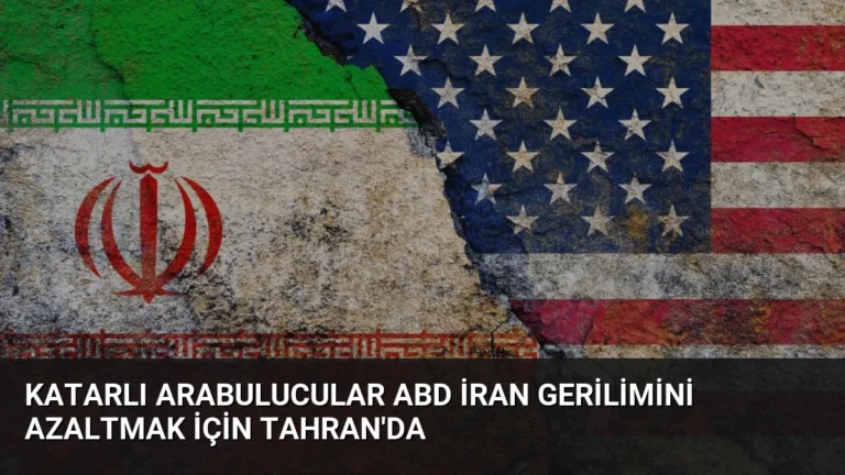 Katarlı Arabulucular ABD İran Gerilimini Azaltmak İçin Tahran’da
