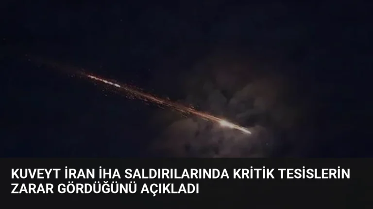 Kuveyt İran İHA Saldırılarında Kritik Tesislerin Zarar Gördüğünü Açıkladı